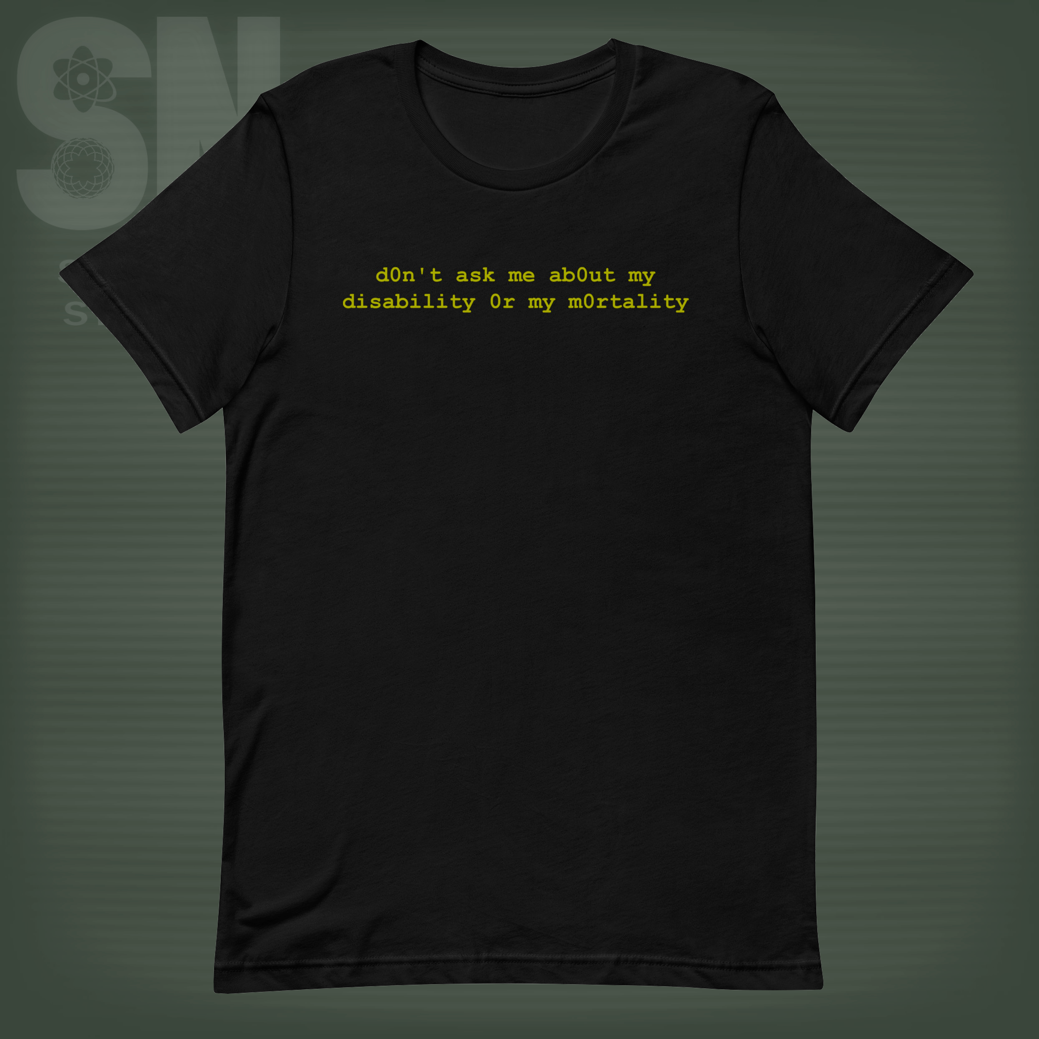 d0n't ask me about my disability | T-shirt