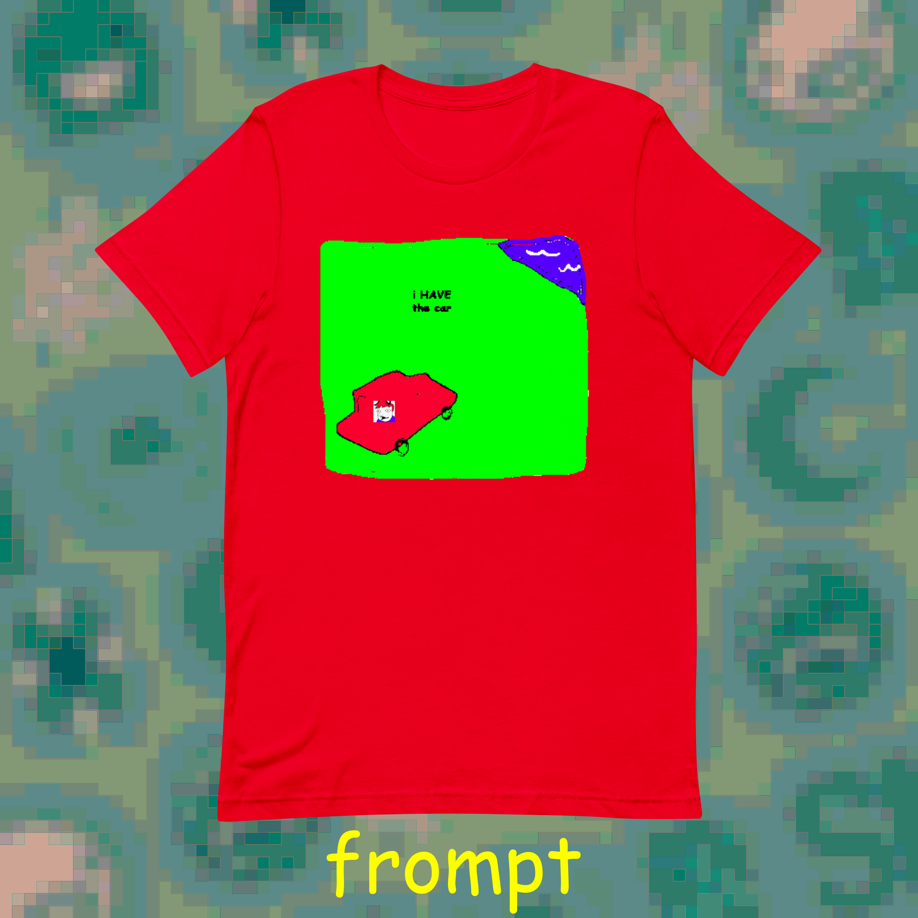 he has the car | T-Shirt