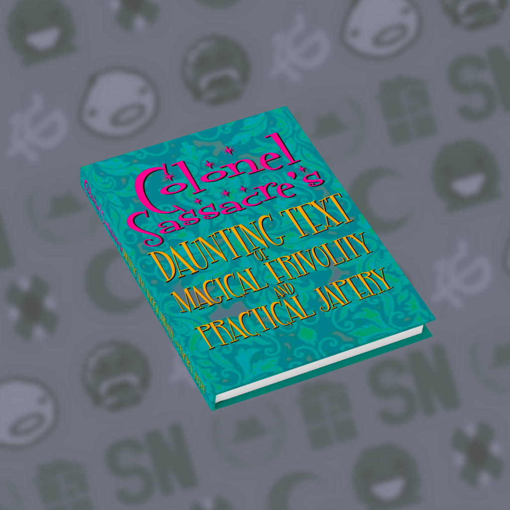 Colonel Sassacre's Daunting Text of Magical Frivolity and Practical Japery | Sketchbook