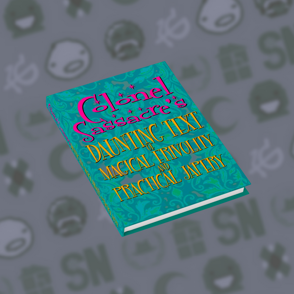 Colonel Sassacre's Daunting Text of Magical Frivolity and Practical Japery | Sketchbook